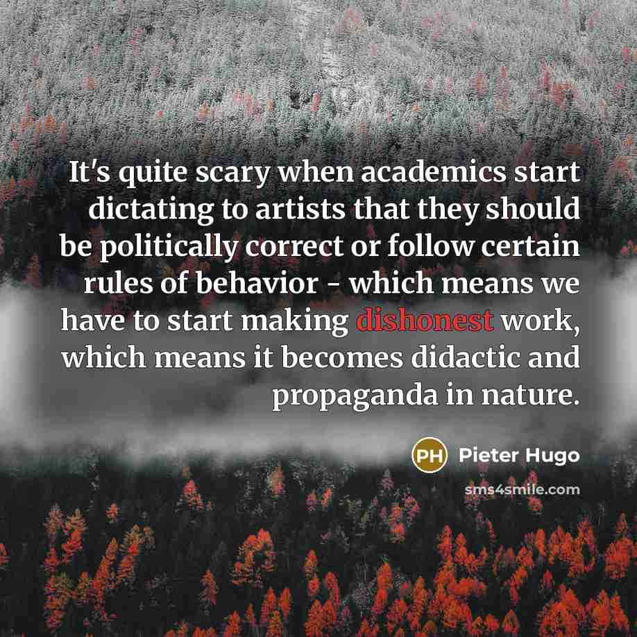 “It's quite scary when academics start dictating to artists that…” quote by Pieter Hugo