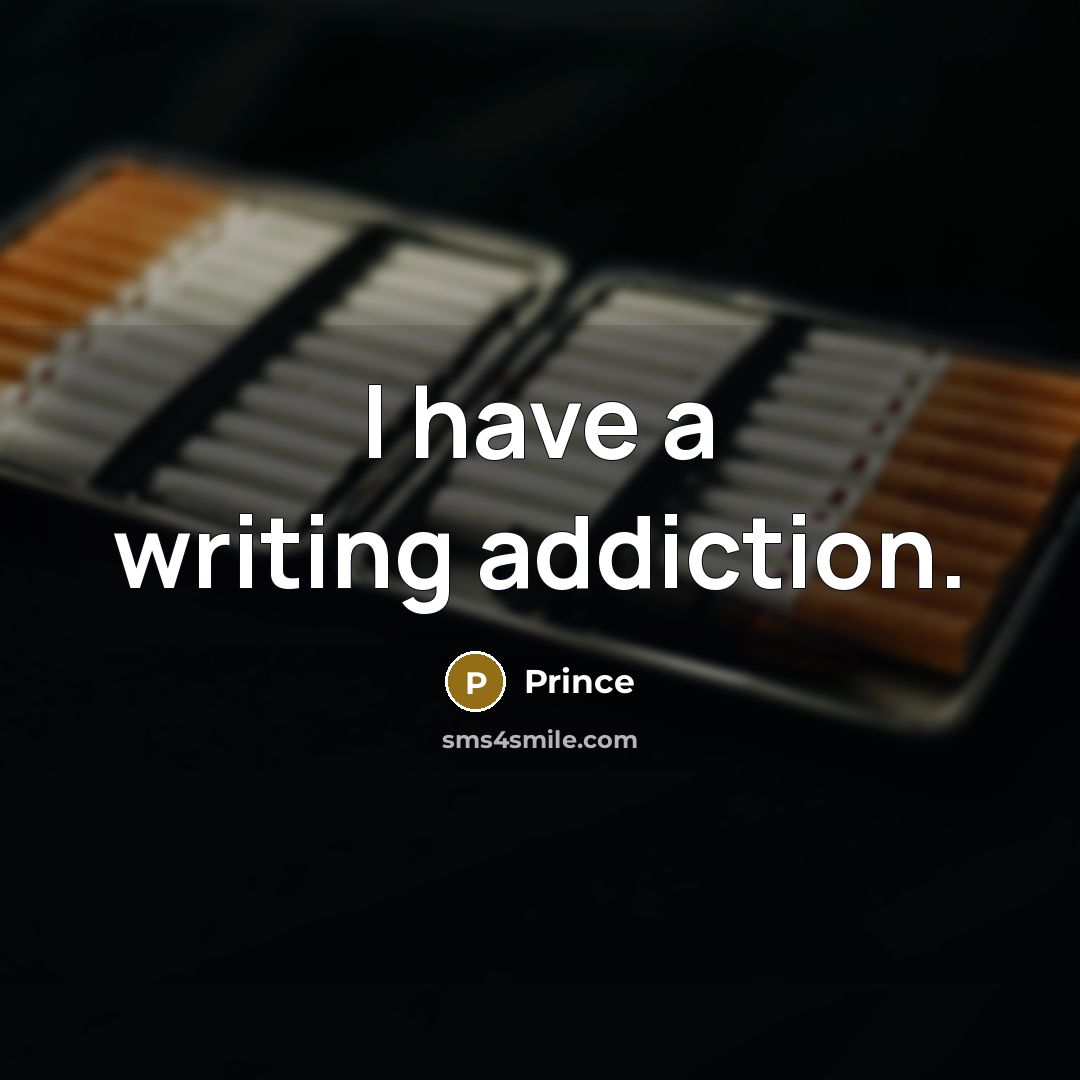 “I have a writing addiction.…” quote by Prince