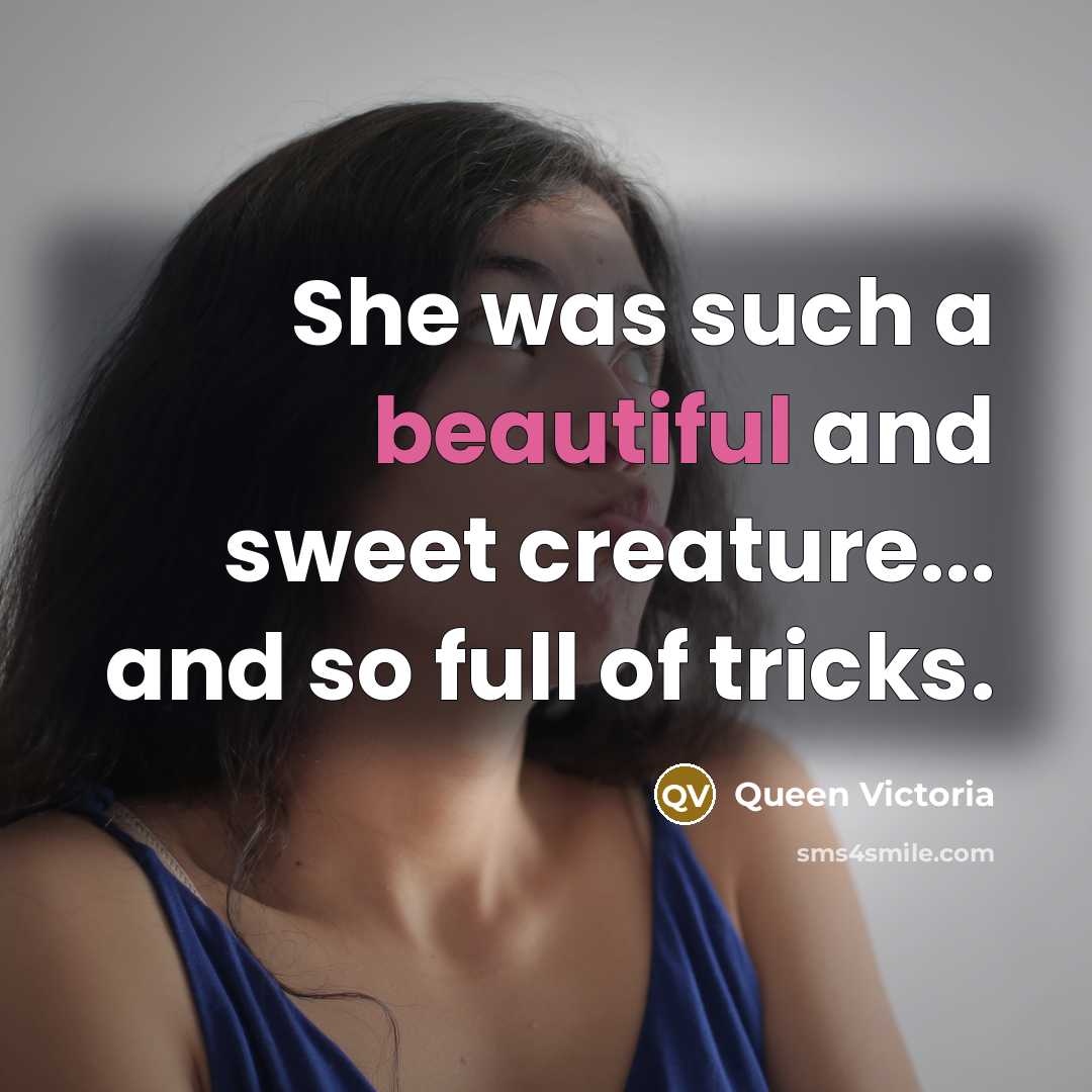 “She was such a beautiful and sweet creature... and so…” quote by Queen Victoria