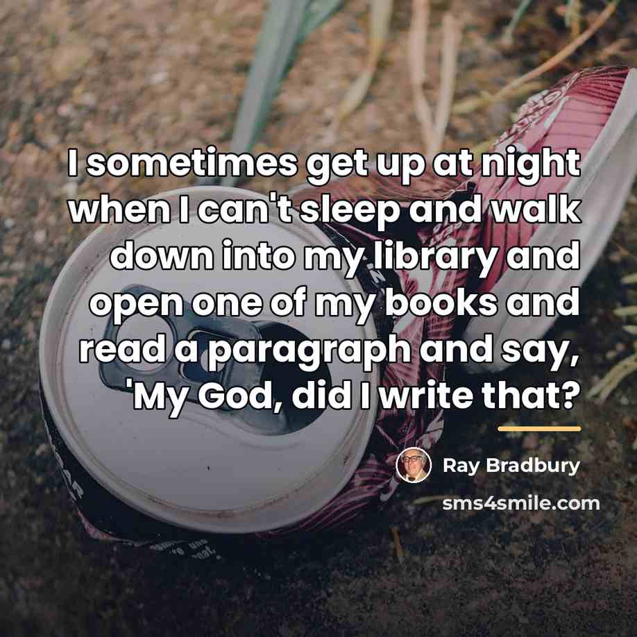 “I sometimes get up at night when I can't sleep…” quote by Ray Bradbury