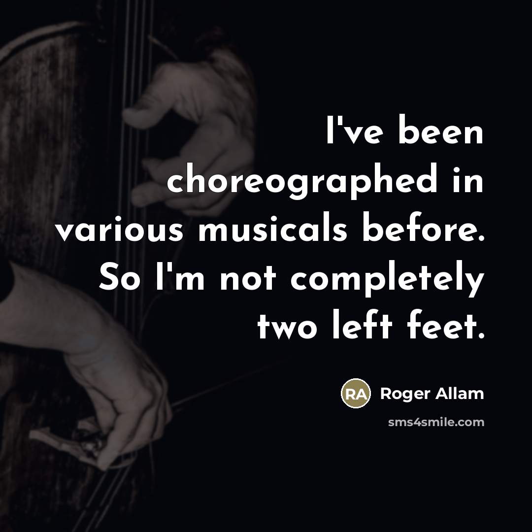 “I've been choreographed in various musicals before. So I'm not…” quote by Roger Allam