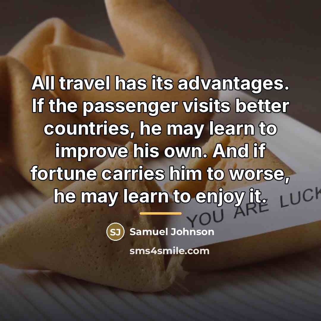 “All travel has its advantages. If the passenger visits better…” quote by Samuel Johnson