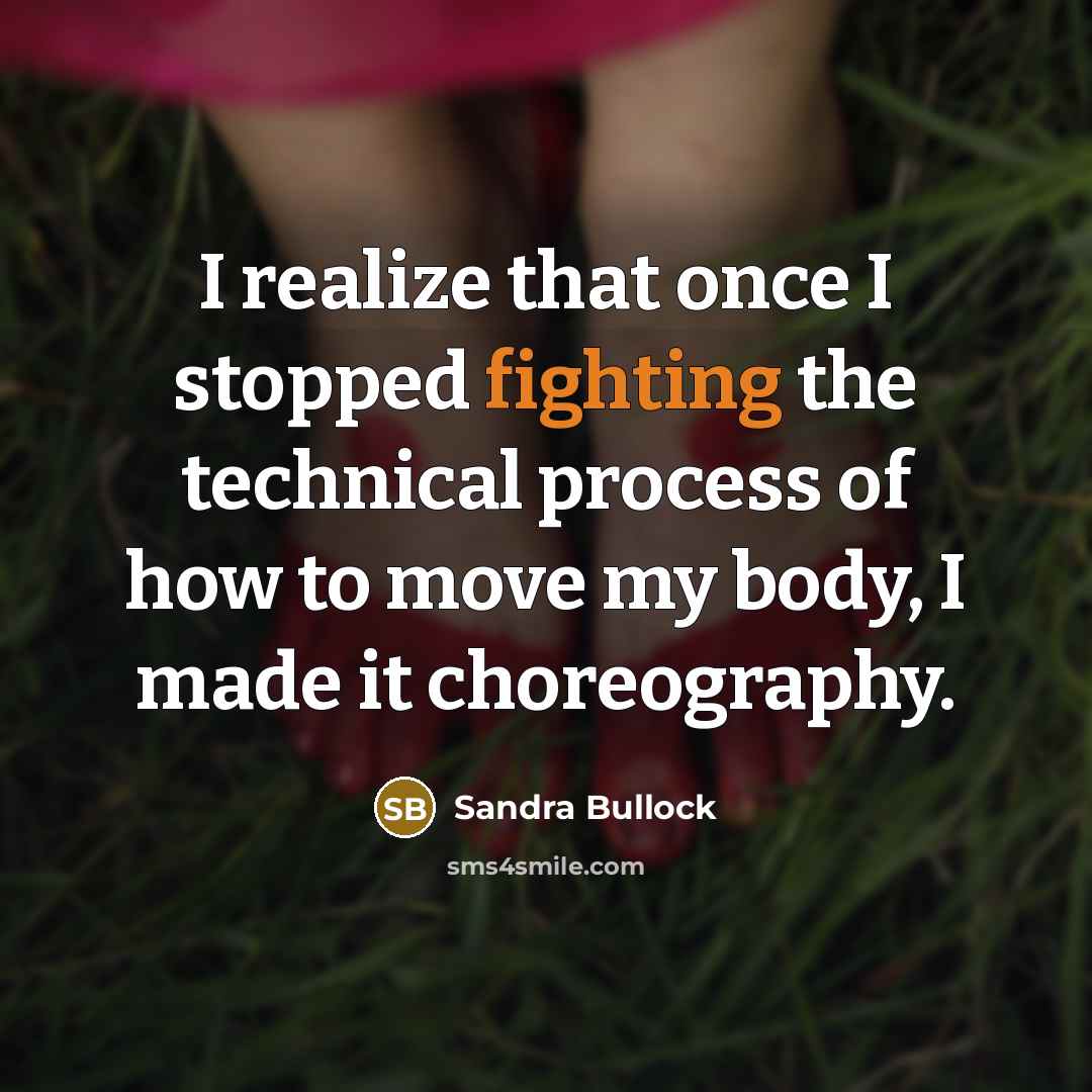 “I realize that once I stopped fighting the technical process…” quote by Sandra Bullock