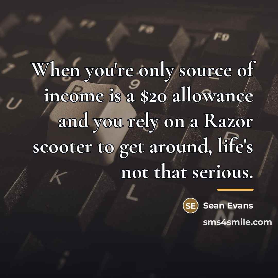“When you're only source of income is a $20 allowance…” quote by Sean Evans