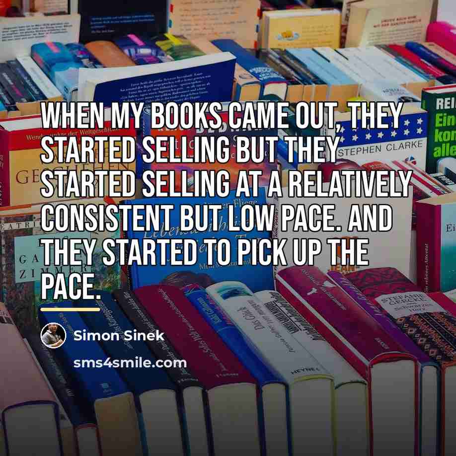 “When my books came out, they started selling but they…” quote by Simon Sinek