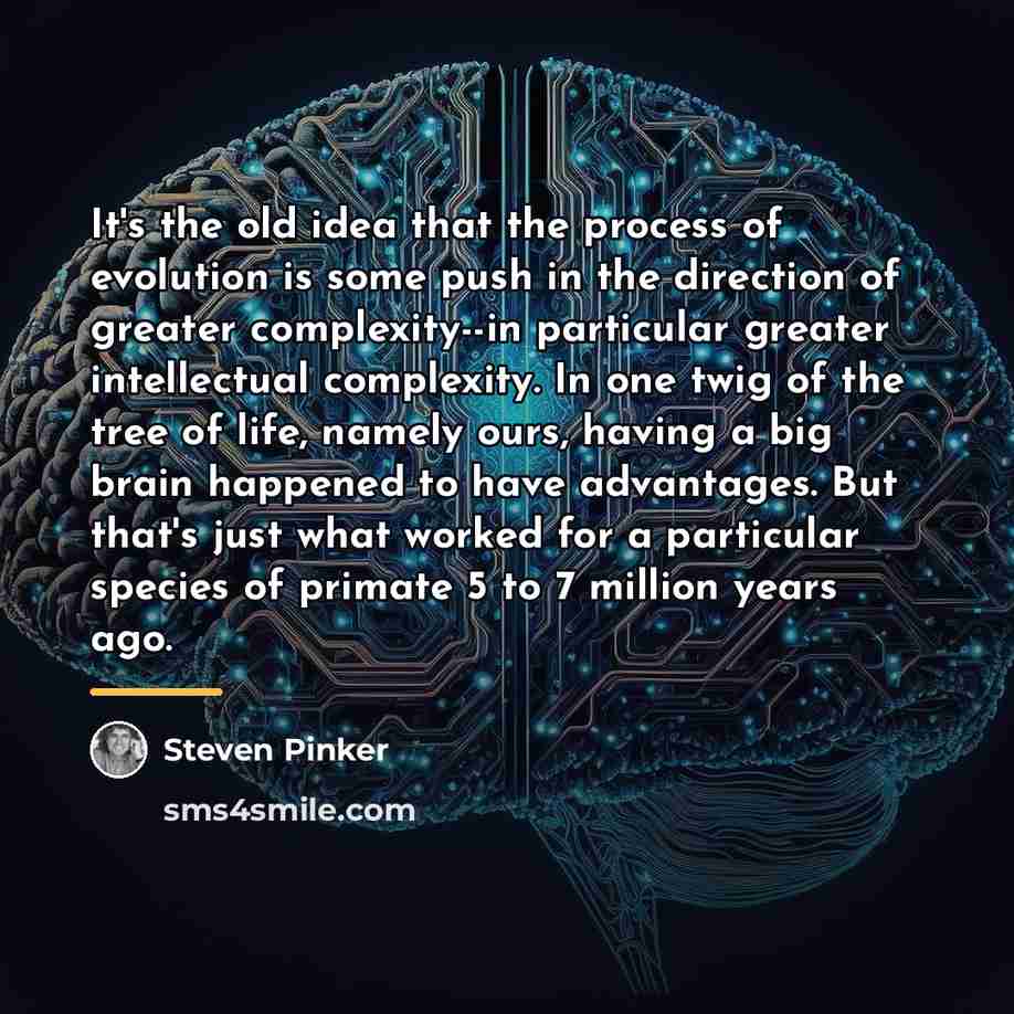 “It's the old idea that the process of evolution is…” quote by Steven Pinker