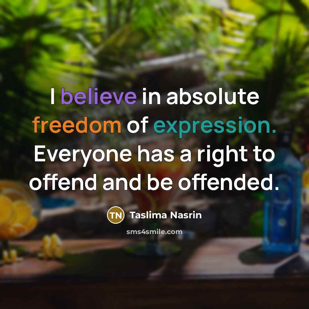 “I believe in absolute freedom of expression. Everyone has a…” quote by Taslima Nasrin