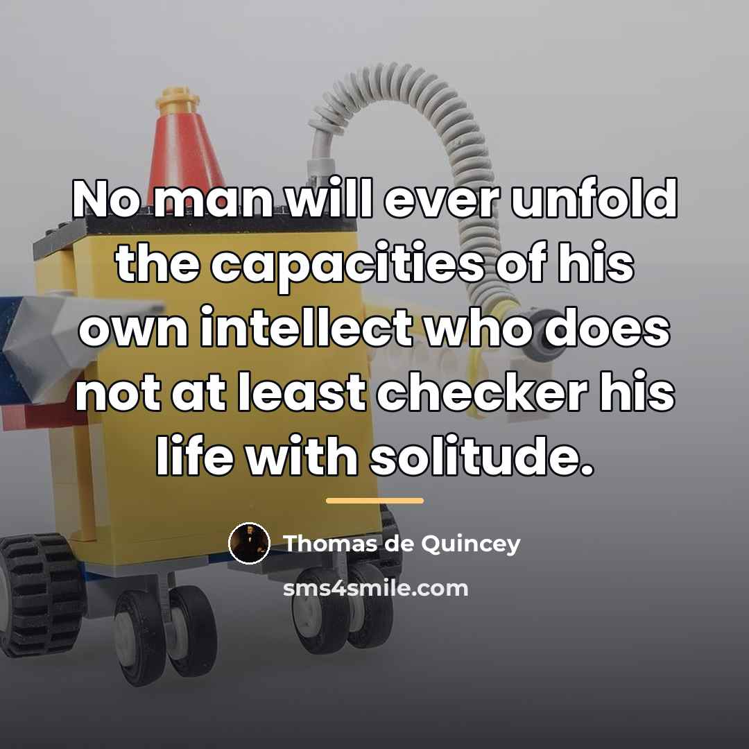 “No man will ever unfold the capacities of his own…” quote by Thomas de Quincey