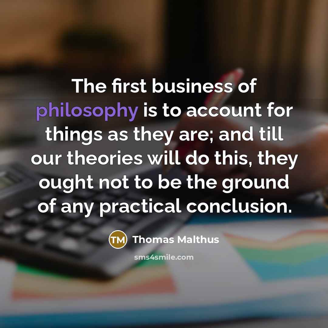 “The first business of philosophy is to account for things…” quote by Thomas Malthus