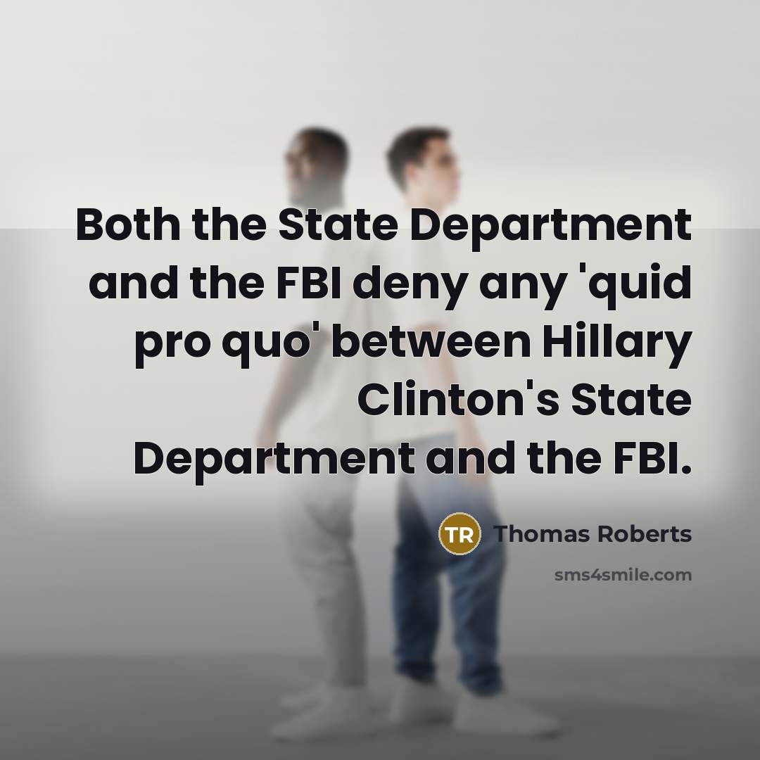 “Both the State Department and the FBI deny any 'quid…” quote by Thomas Roberts