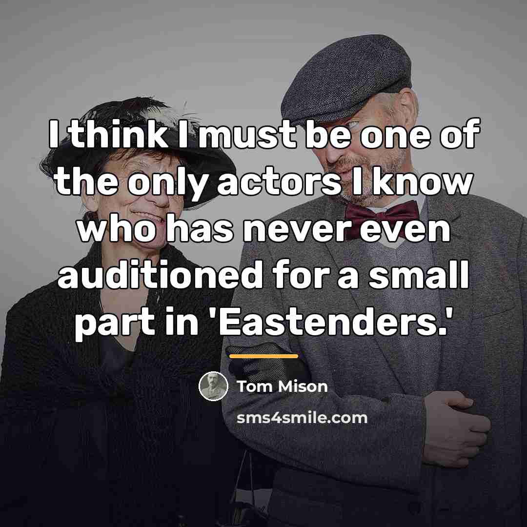 “I think I must be one of the only actors…” quote by Tom Mison