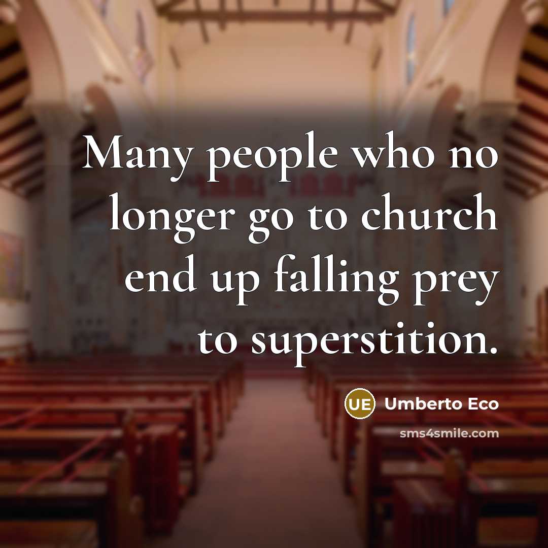 “Many people who no longer go to church end up…” quote by Umberto Eco