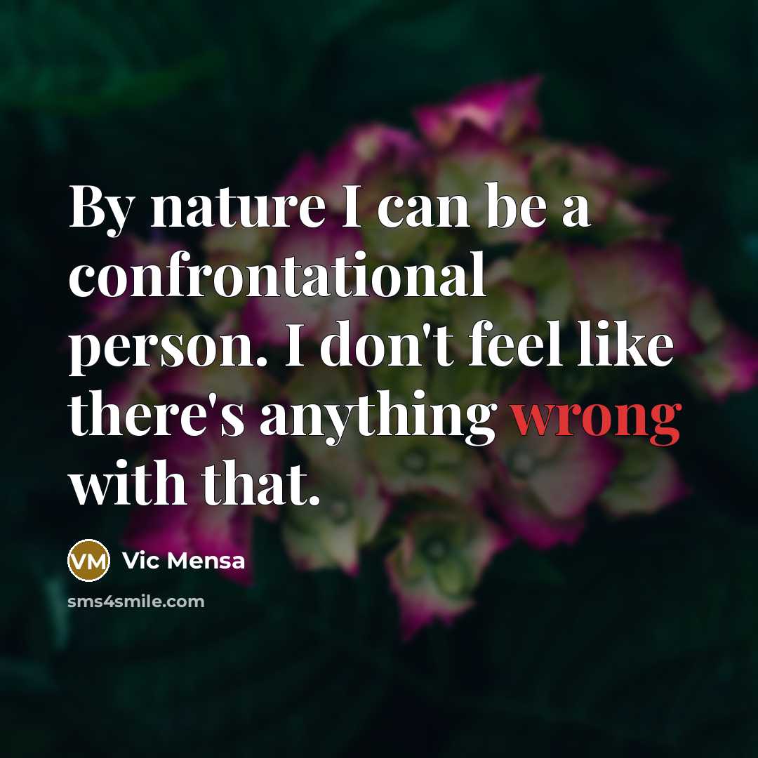 “By nature I can be a confrontational person. I don't…” quote by Vic Mensa