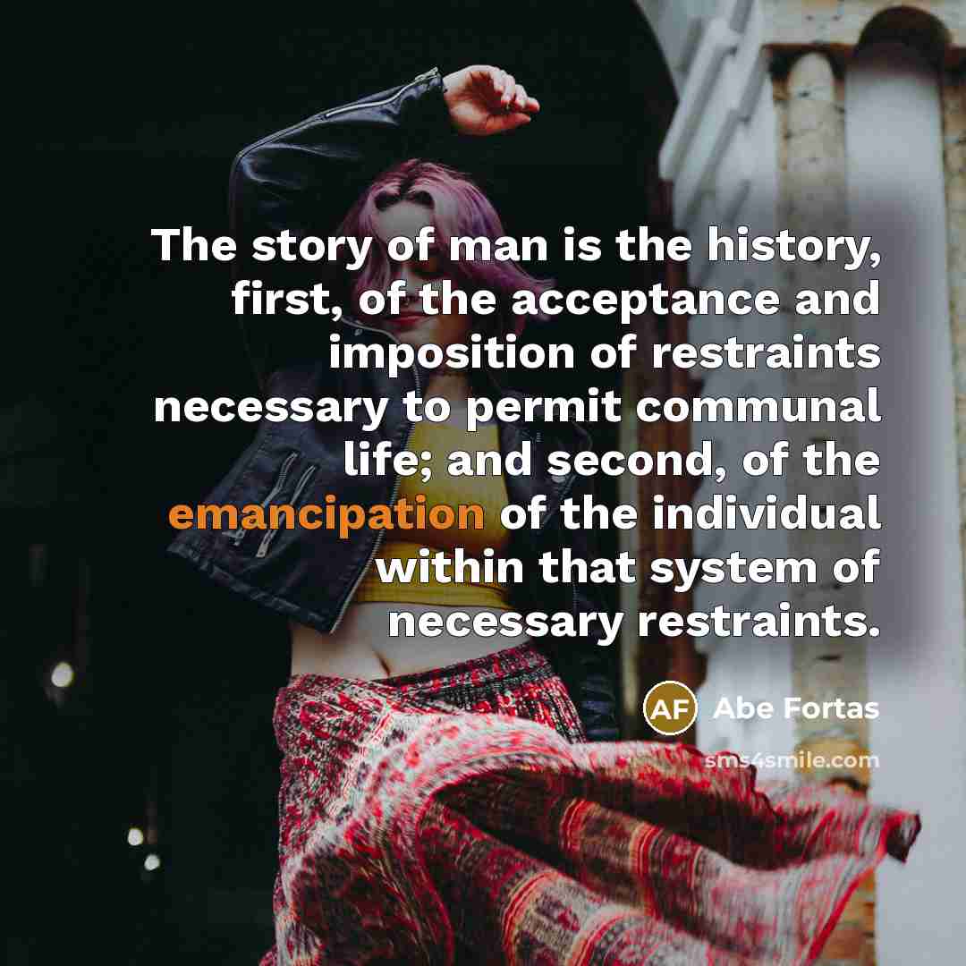 “The story of man is the history, first, of the…” quote by Abe Fortas