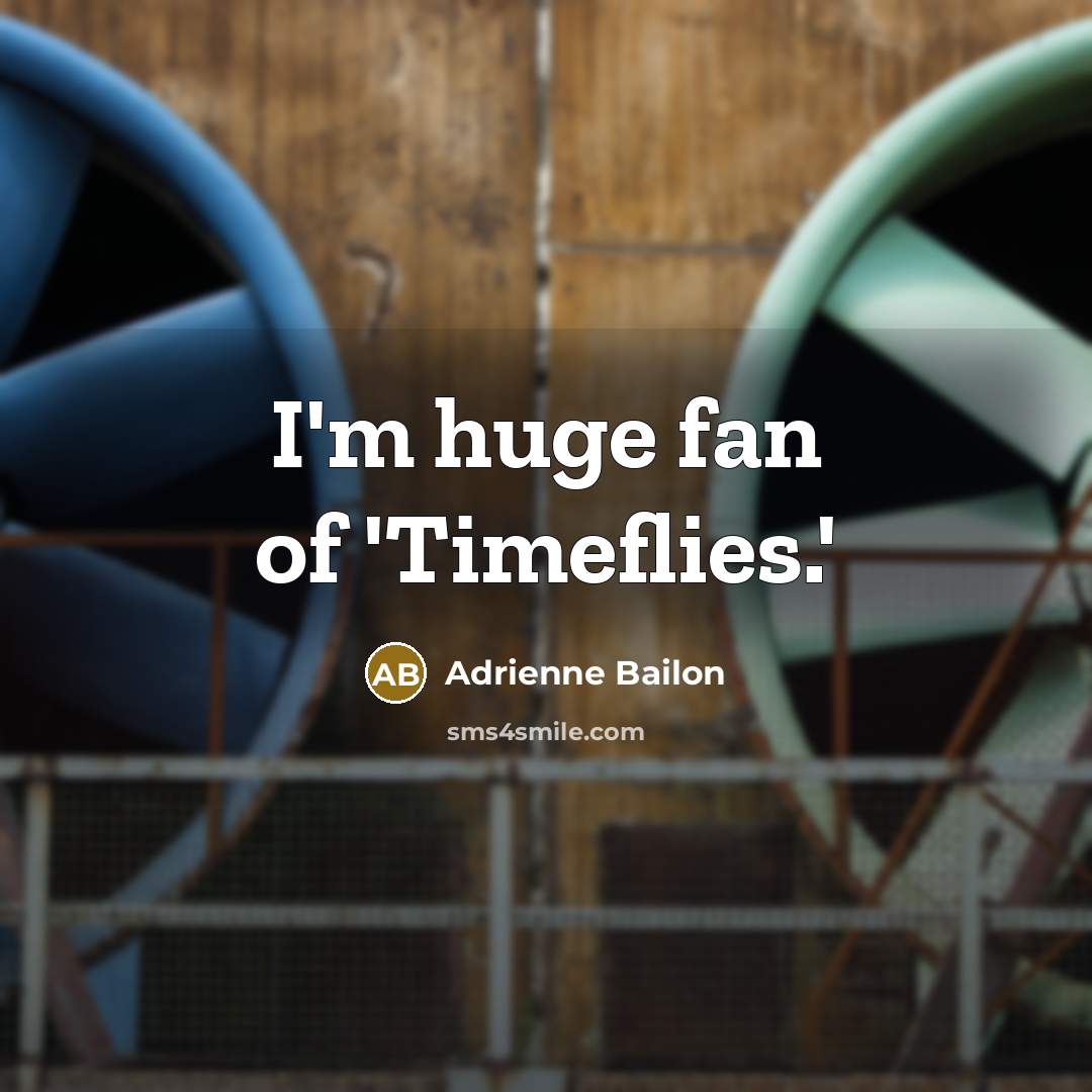 “I'm huge fan of 'Timeflies.'…” quote by Adrienne Bailon