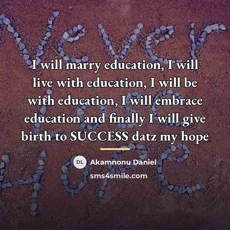 “I will marry education, I will live with education, I…” quote by Akamnonu Daniel