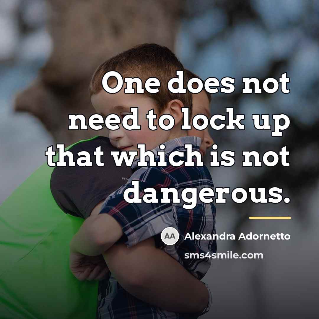 “One does not need to lock up that which is…” quote by Alexandra Adornetto