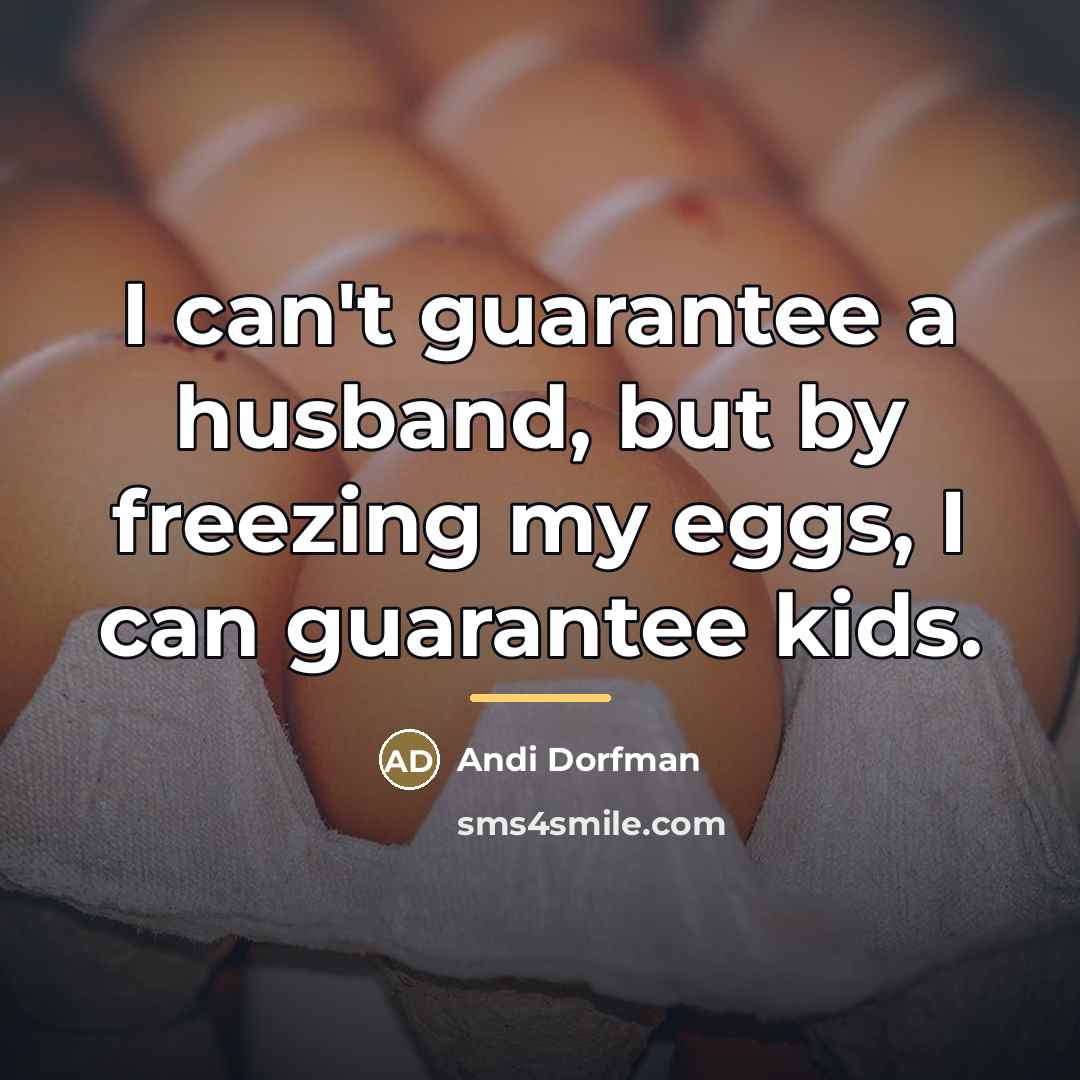 “I can't guarantee a husband, but by freezing my eggs,…” quote by Andi Dorfman