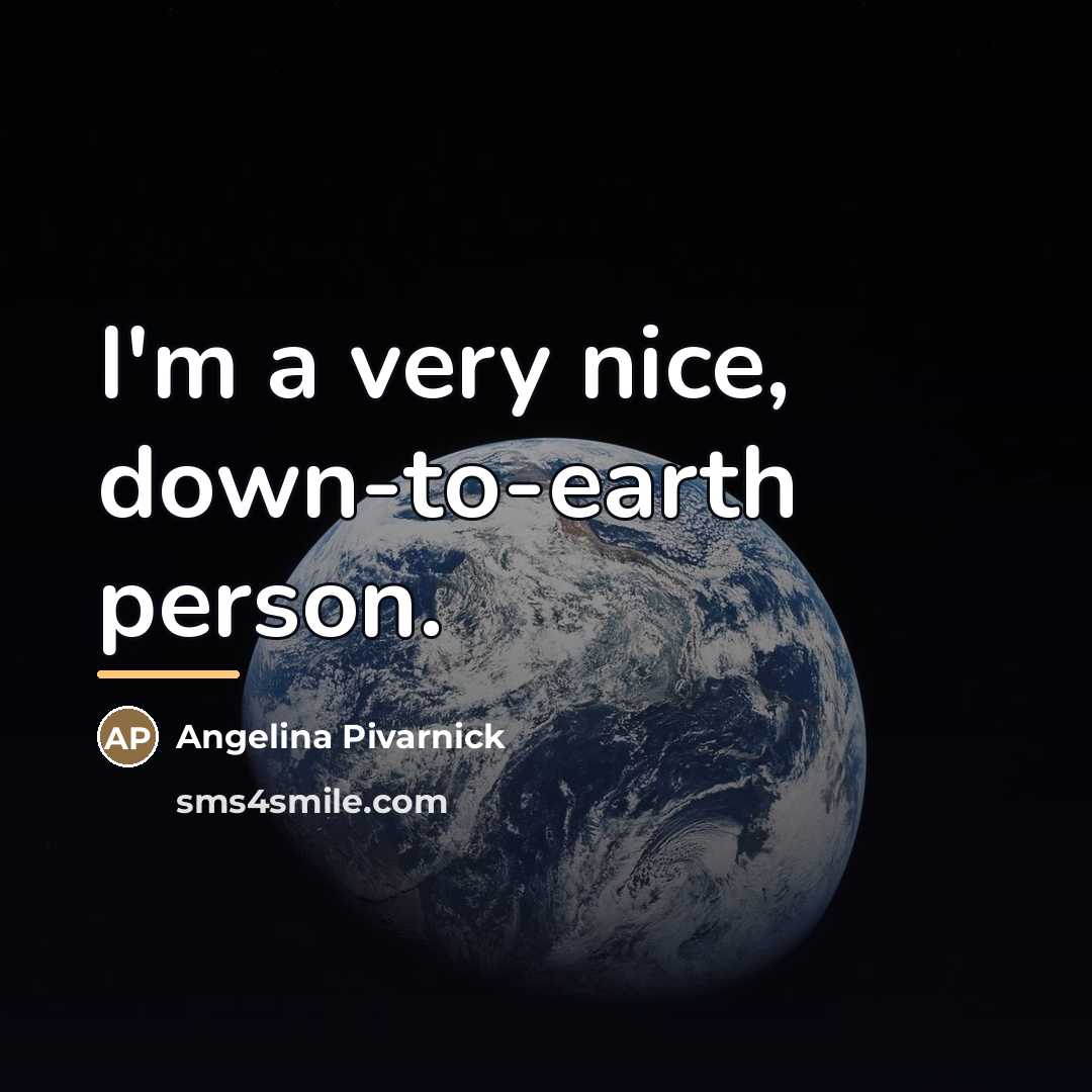 “I'm a very nice, down-to-earth person.…” quote by Angelina Pivarnick
