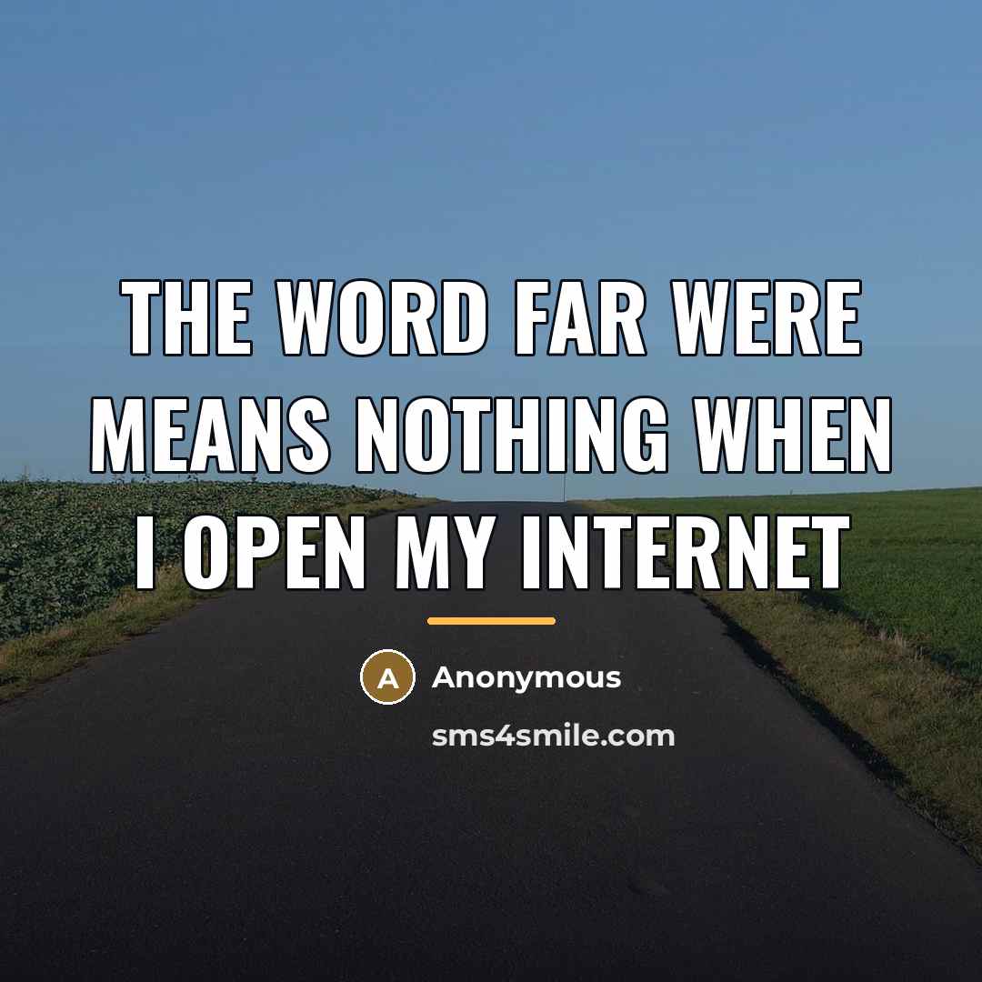 “The word far were means nothing when I open my…” quote by Anonymous