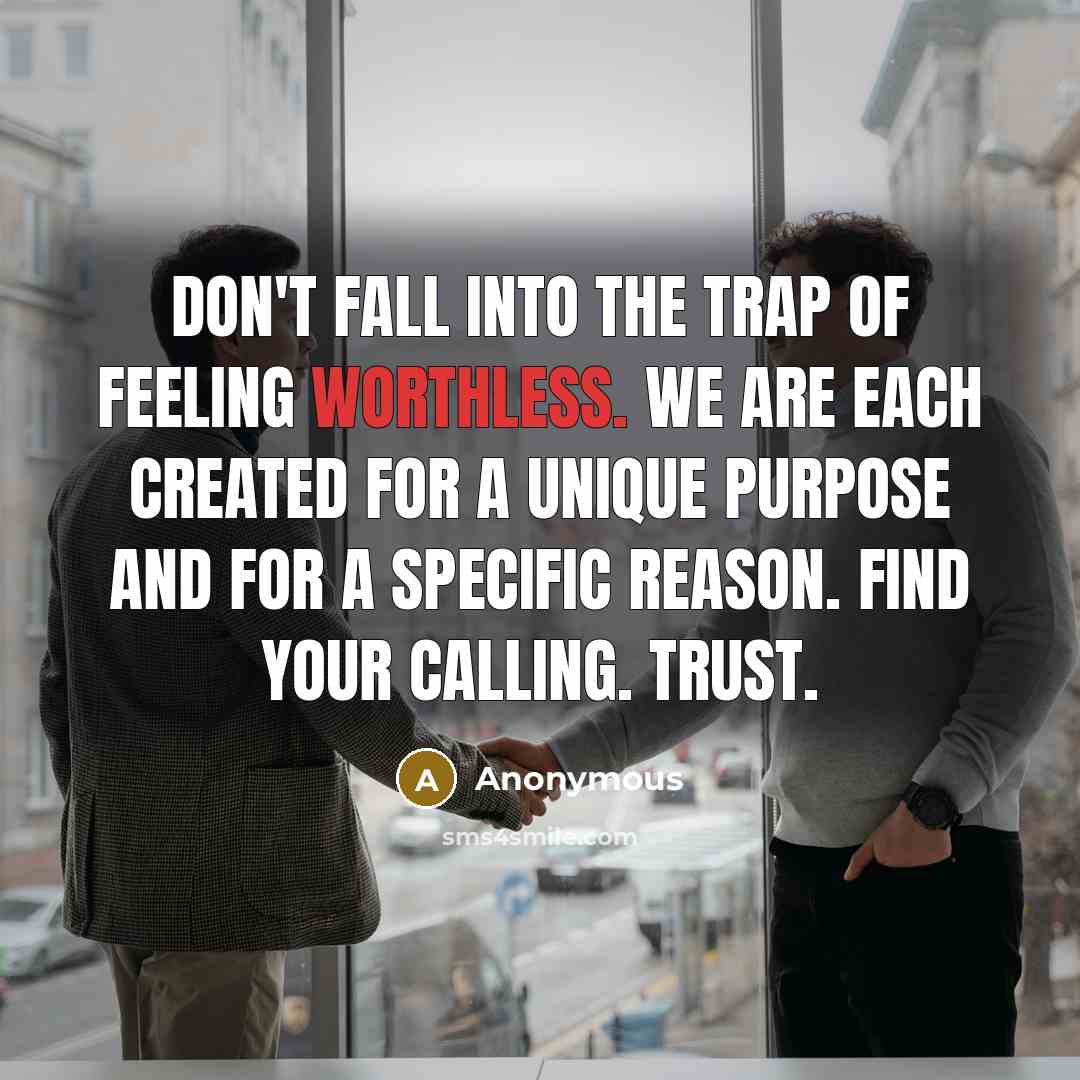 “Don't fall into the trap of feeling worthless. We are…” quote by Anonymous