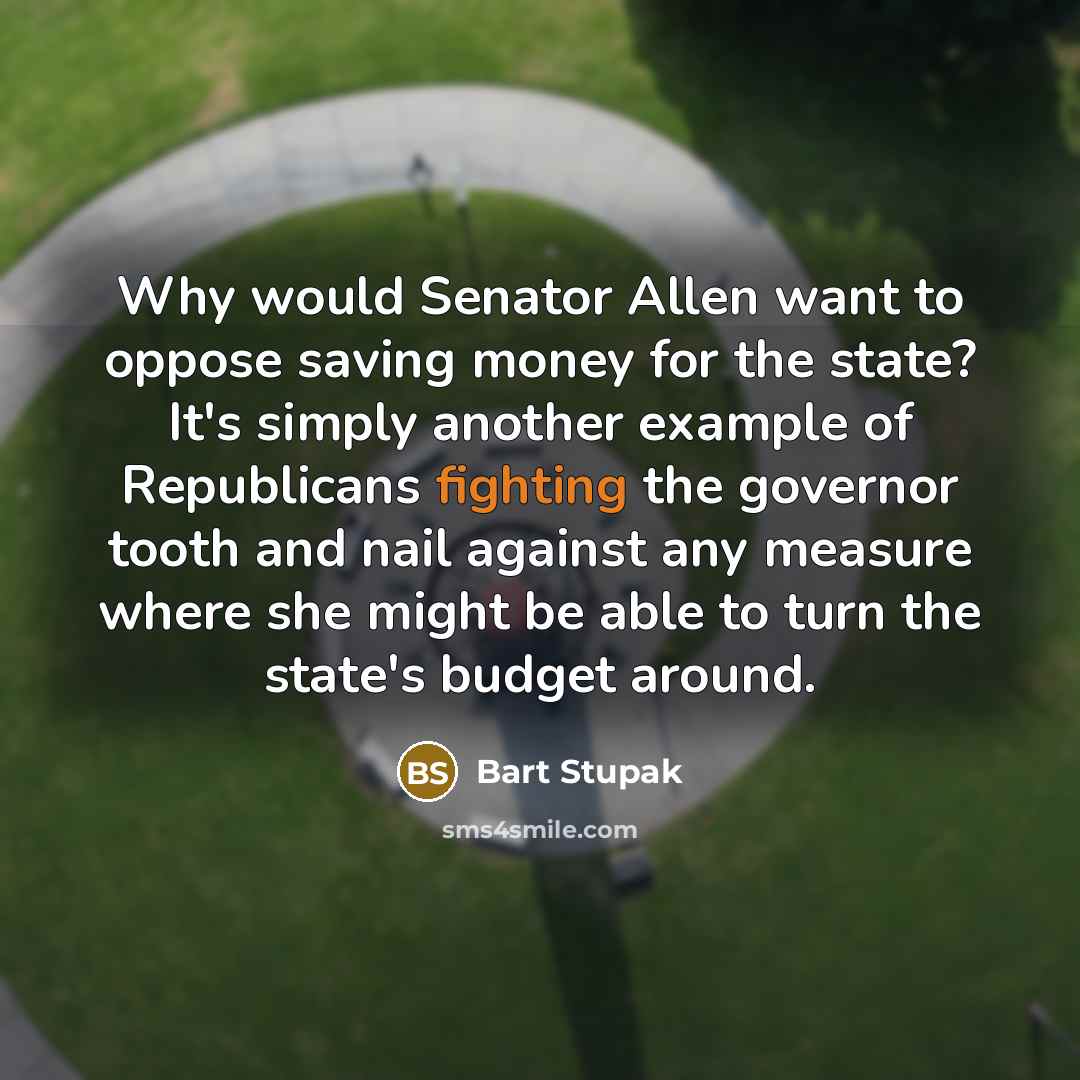 “Why would Senator Allen want to oppose saving money for…” quote by Bart Stupak