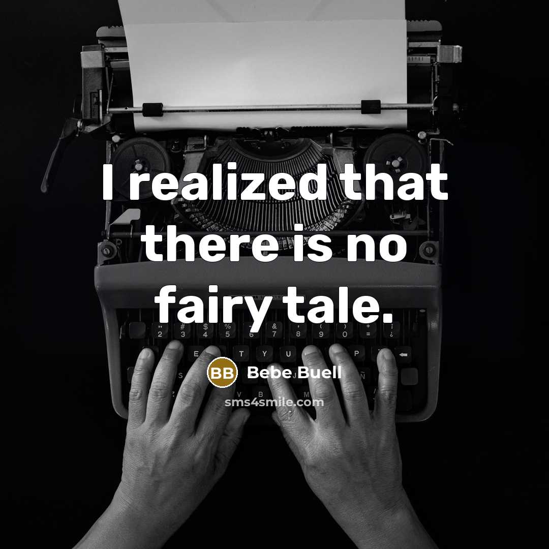 “I realized that there is no fairy tale.…” quote by Bebe Buell