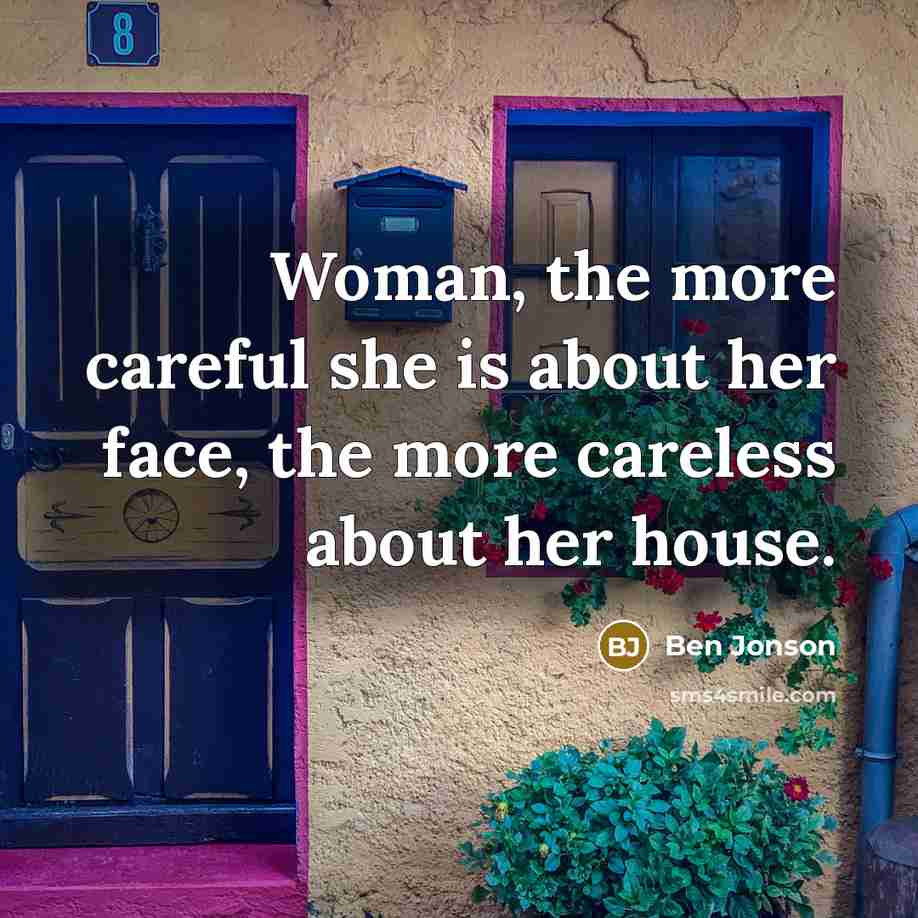 “Woman, the more careful she is about her face, the…” quote by Ben Jonson
