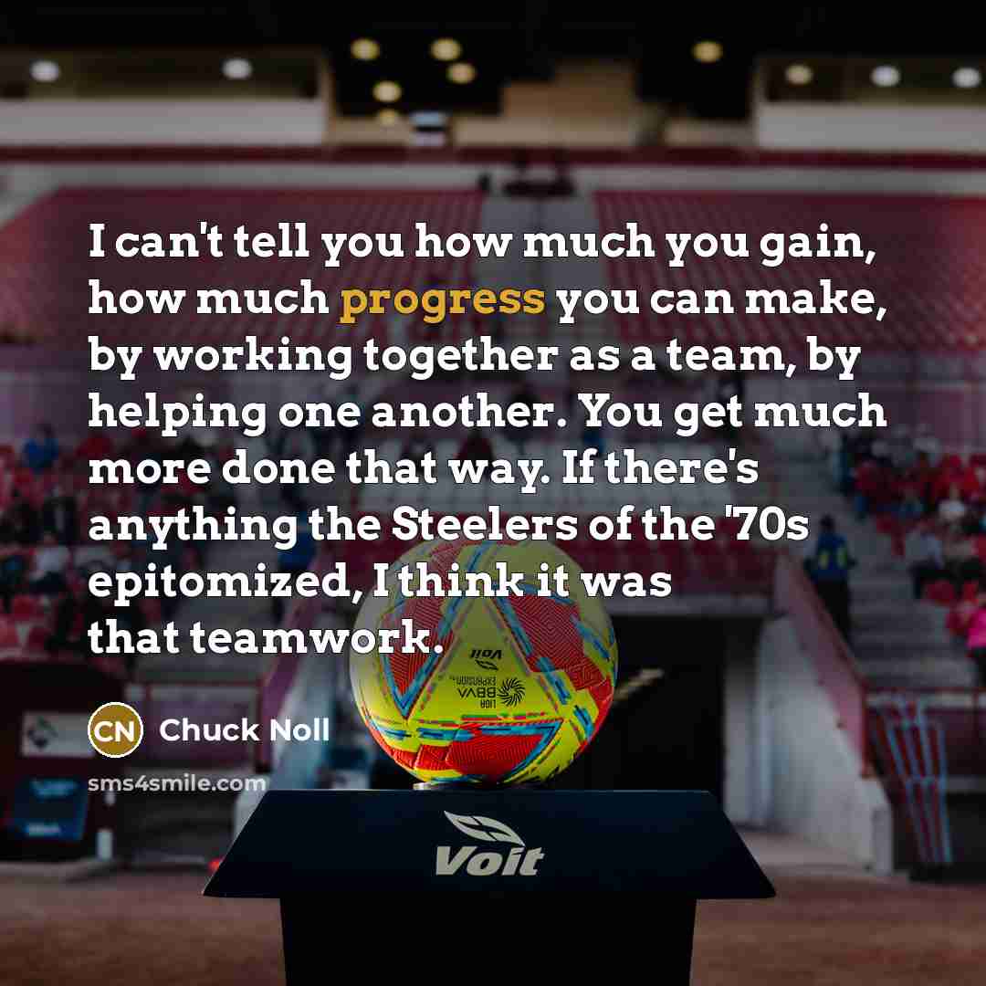 “I can't tell you how much you gain, how much…” quote by Chuck Noll