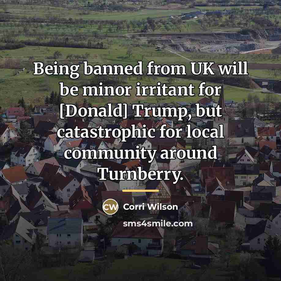 “Being banned from UK will be minor irritant for [Donald]…” quote by Corri Wilson