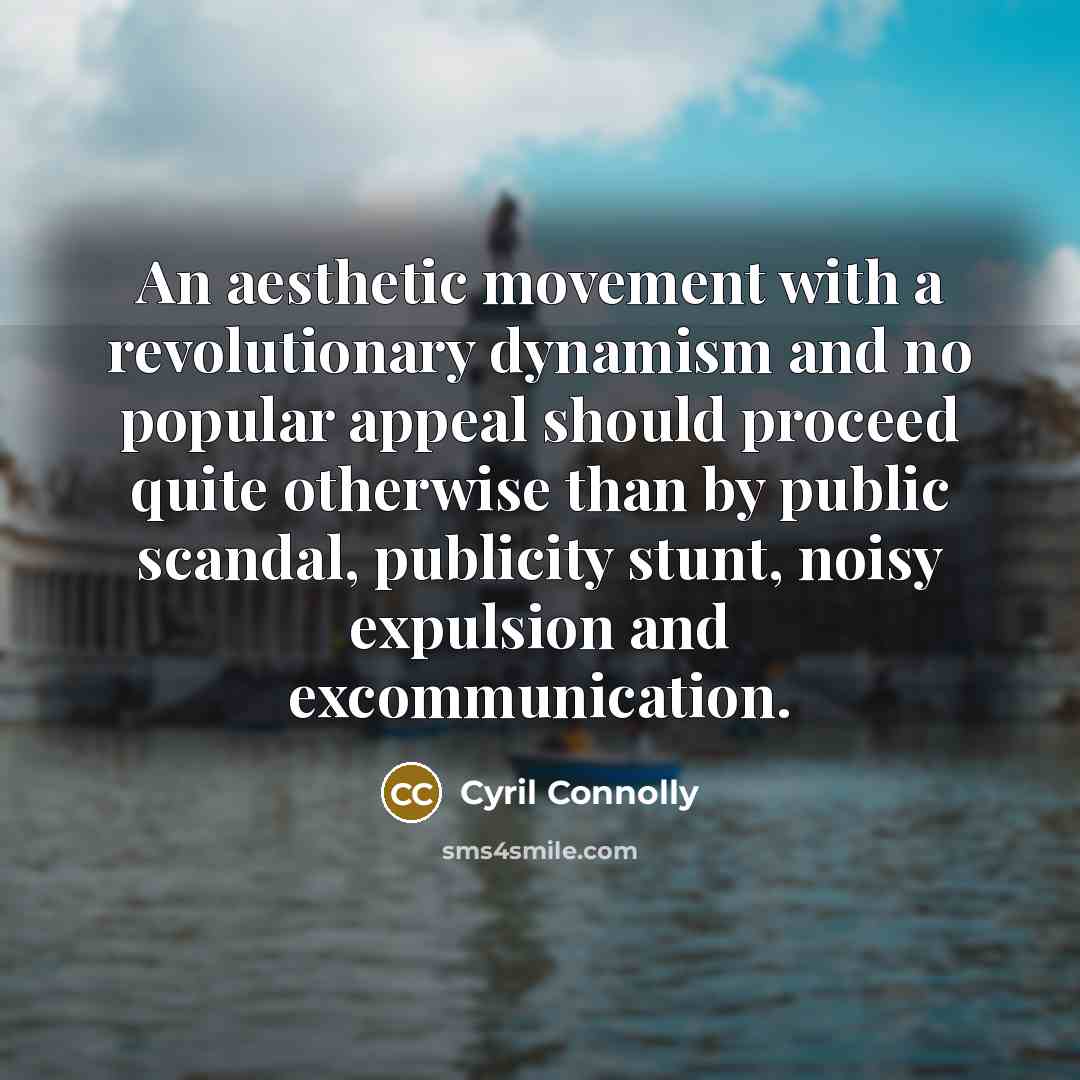 “An aesthetic movement with a revolutionary dynamism and no popular…” quote by Cyril Connolly