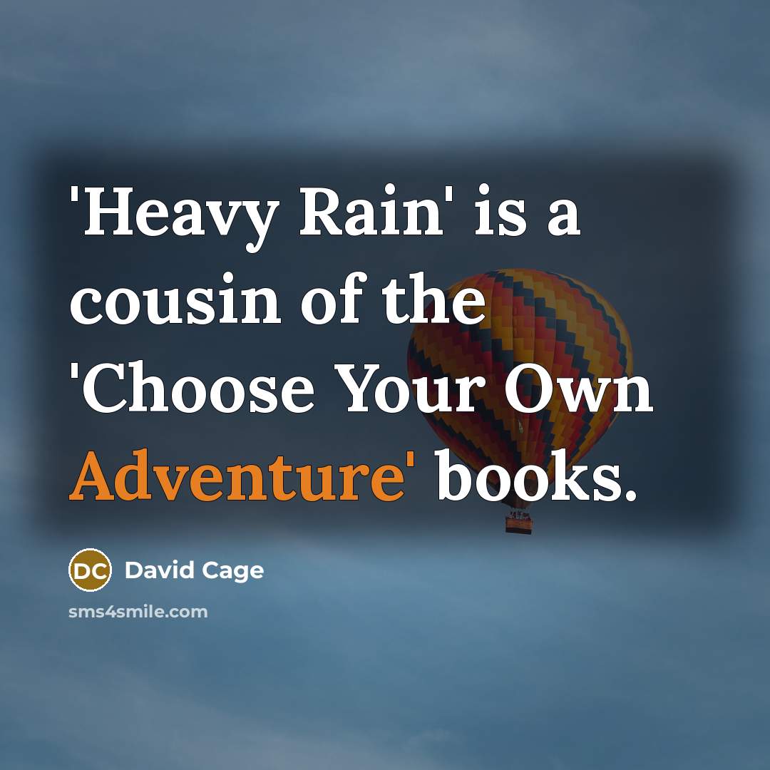 “'Heavy Rain' is a cousin of the 'Choose Your Own…” quote by David Cage