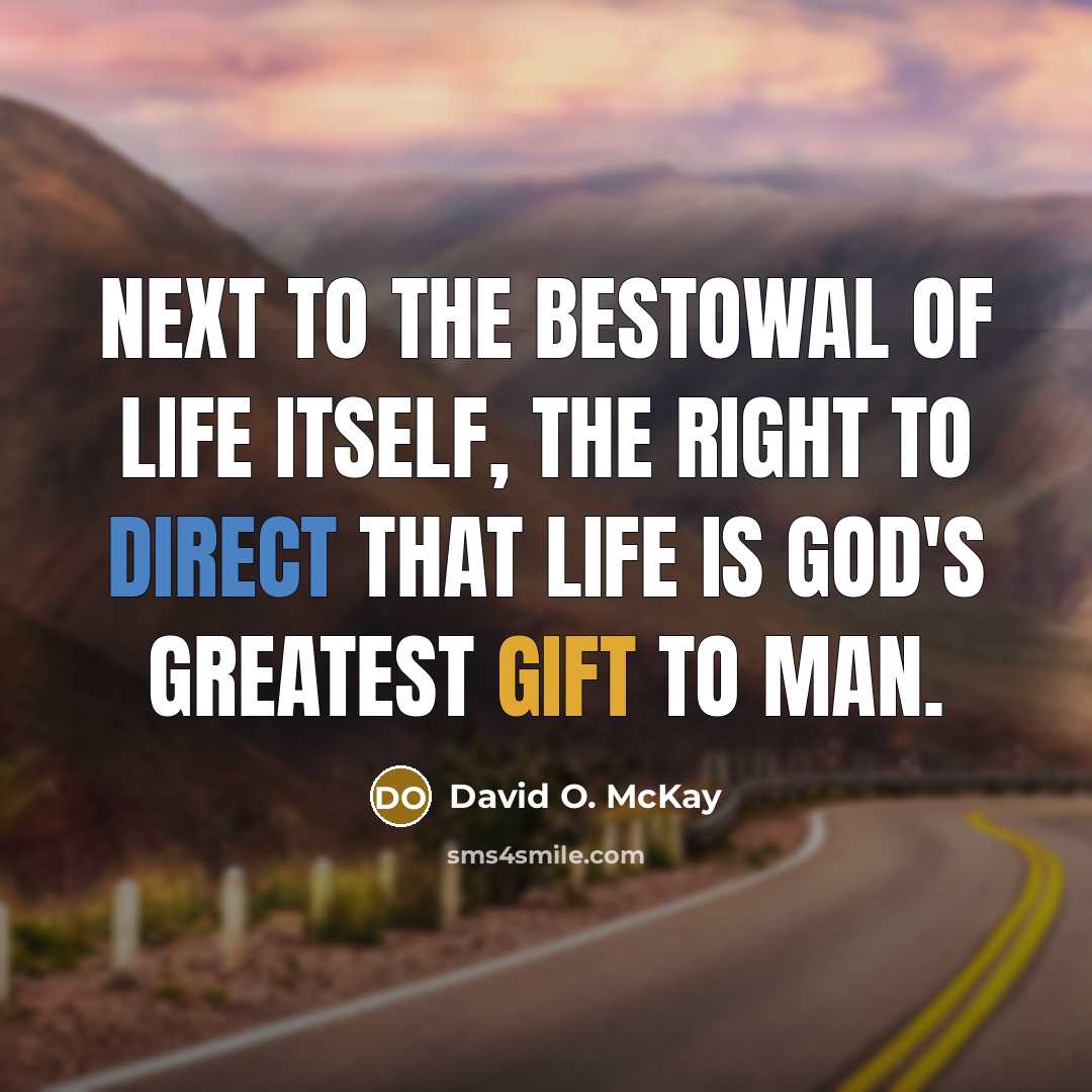 “Next to the bestowal of life itself, the right to…” quote by David O. McKay