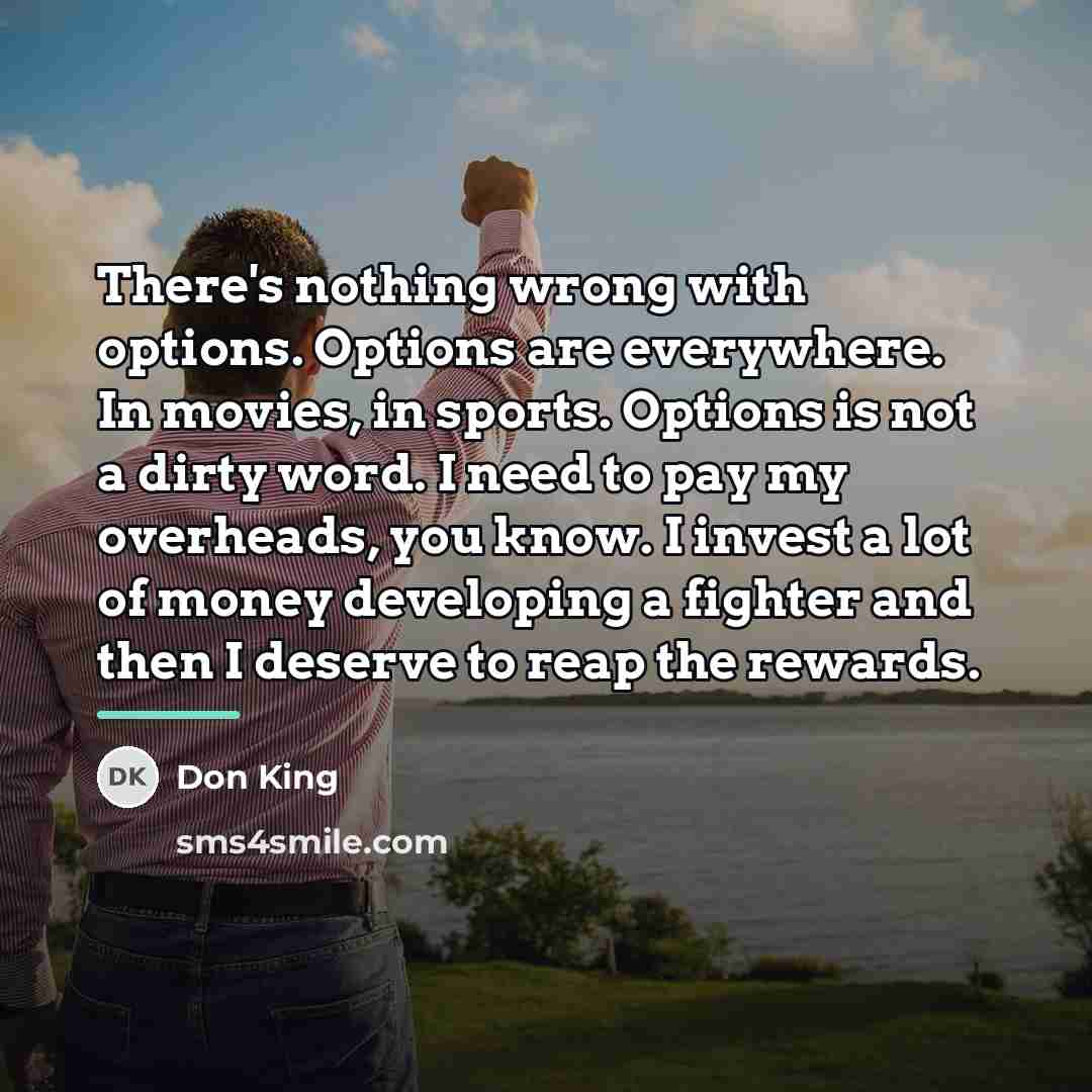 “There's nothing wrong with options. Options are everywhere. In movies,…” quote by Don King