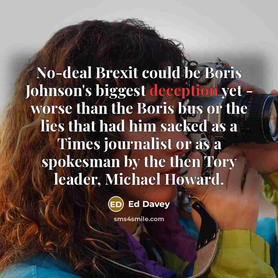 “No-deal Brexit could be Boris Johnson's biggest deception yet -…” quote by Ed Davey