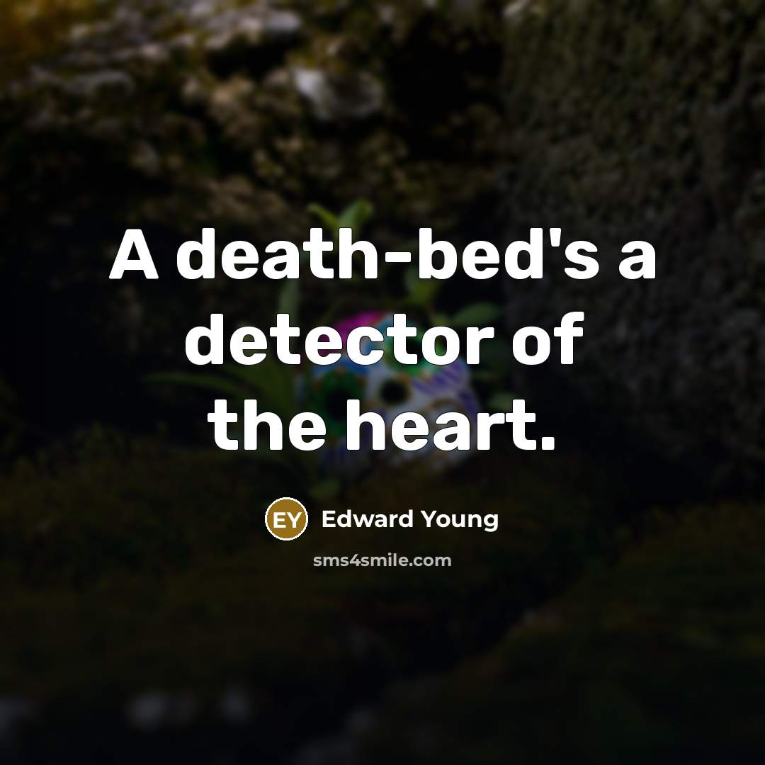 “A death-bed's a detector of the heart.…” quote by Edward Young