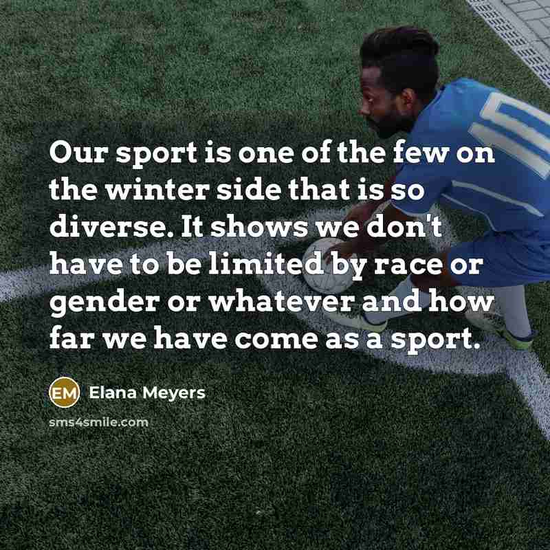 “Our sport is one of the few on the winter…” quote by Elana Meyers