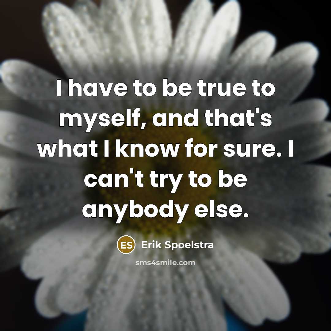 “I have to be true to myself, and that's what…” quote by Erik Spoelstra