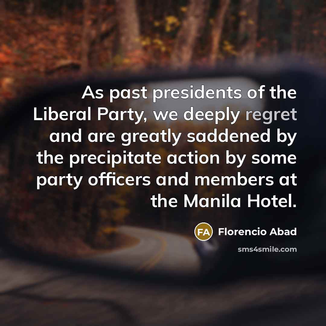 “As past presidents of the Liberal Party, we deeply regret…” quote by Florencio Abad