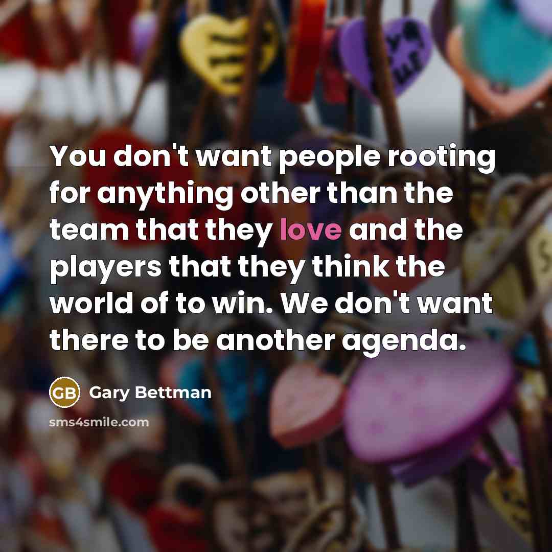 “You don't want people rooting for anything other than the…” quote by Gary Bettman