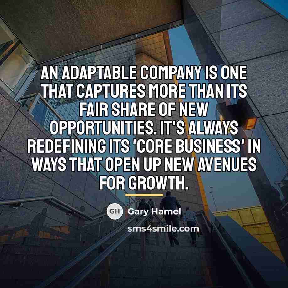 “An adaptable company is one that captures more than its…” quote by Gary Hamel