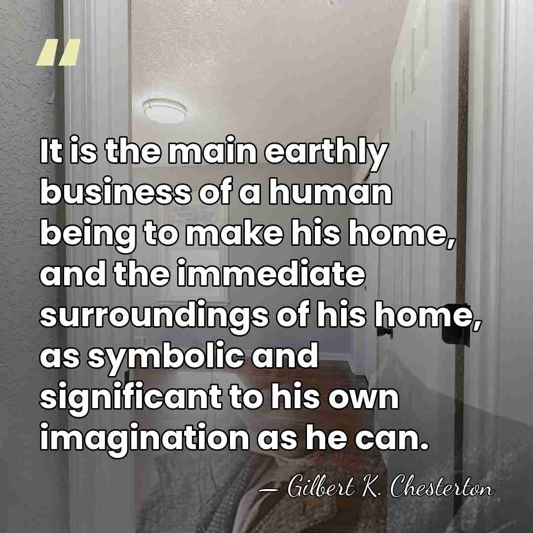 It is the main earthly business of a human being to make&hellip; - Gilbert K. Chesterton