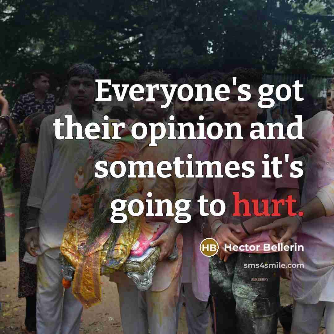 “Everyone's got their opinion and sometimes it's going to hurt.…” quote by Hector Bellerin