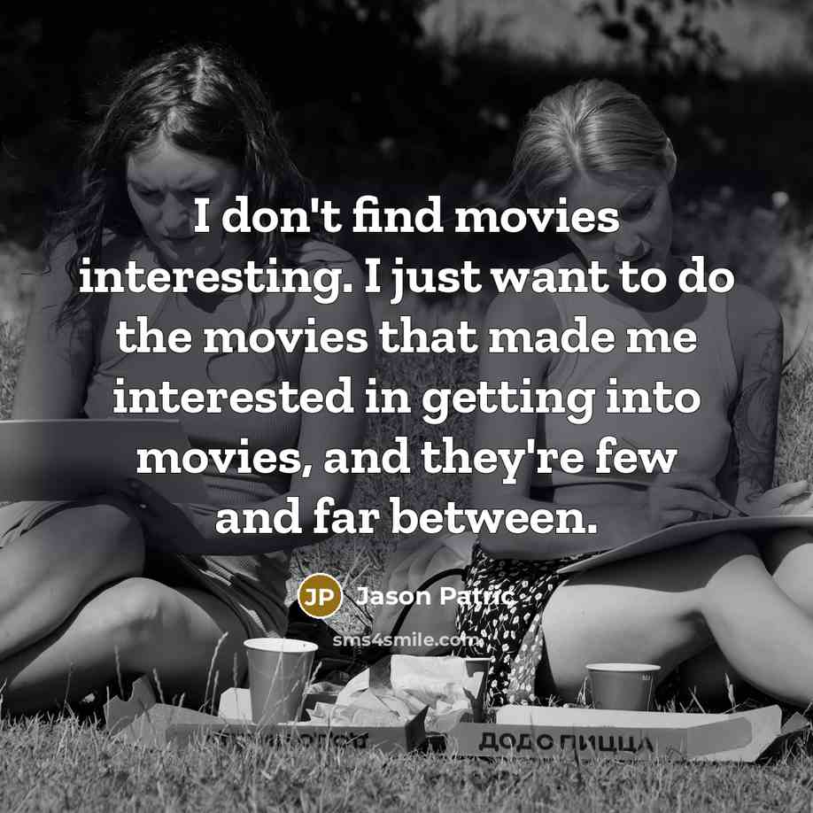 “I don't find movies interesting. I just want to do…” quote by Jason Patric