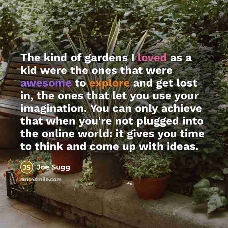 “The kind of gardens I loved as a kid were…” quote by Joe Sugg