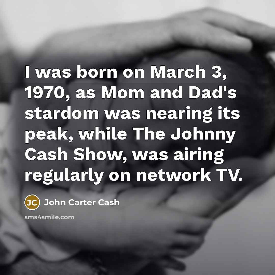 “I was born on March 3, 1970, as Mom and…” quote by John Carter Cash