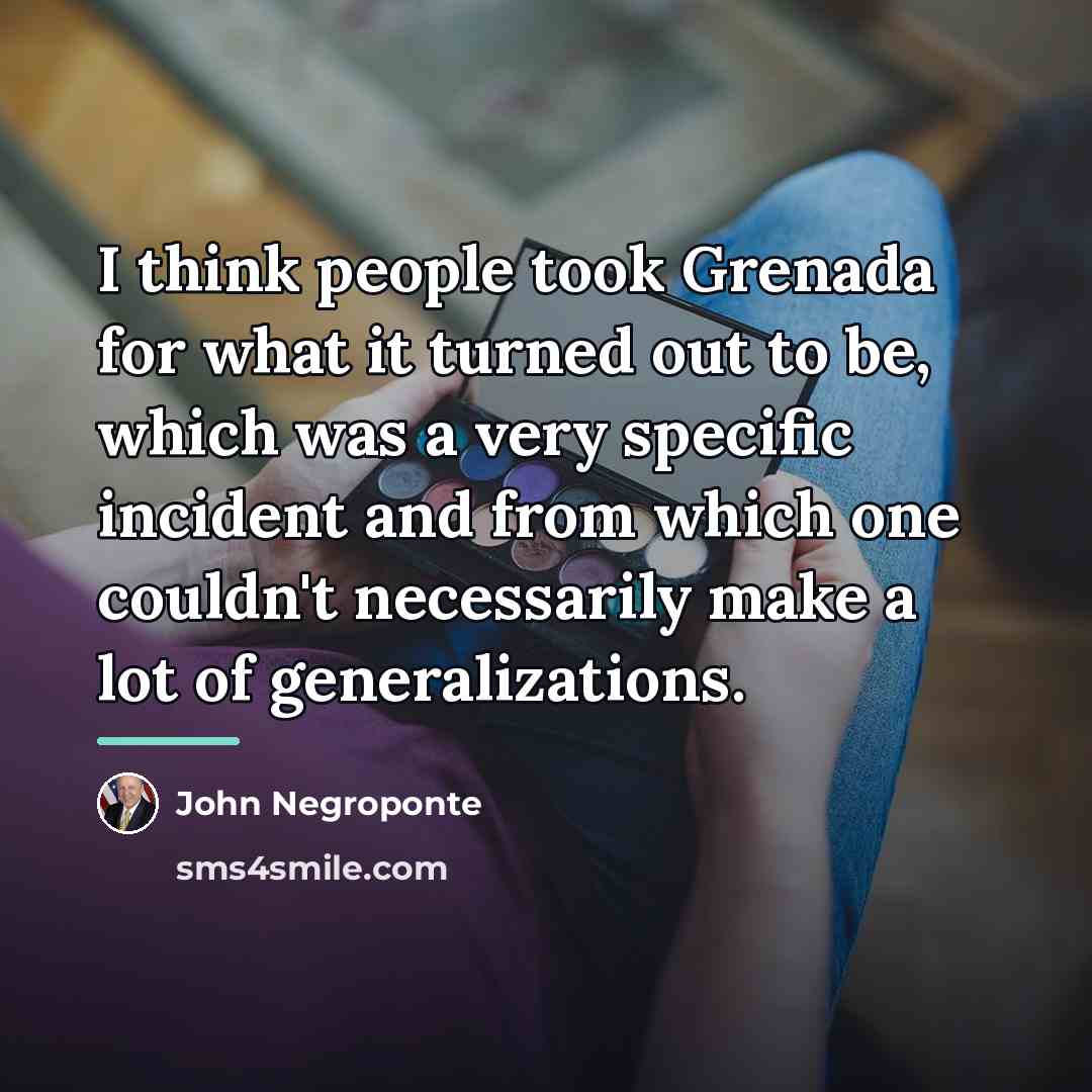 “I think people took Grenada for what it turned out…” quote by John Negroponte