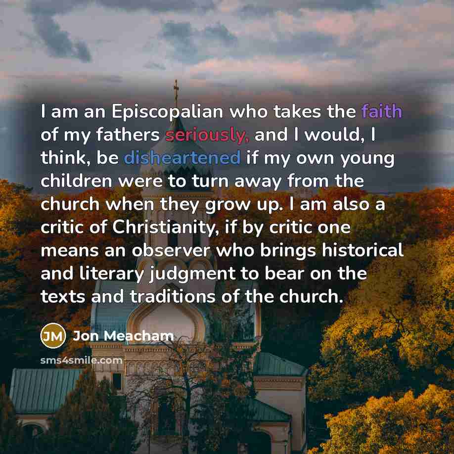 “I am an Episcopalian who takes the faith of my…” quote by Jon Meacham
