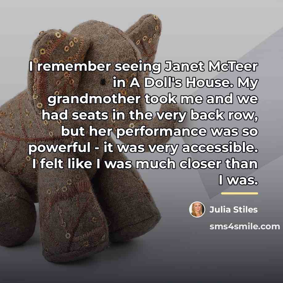 “I remember seeing Janet McTeer in A Doll's House. My…” quote by Julia Stiles