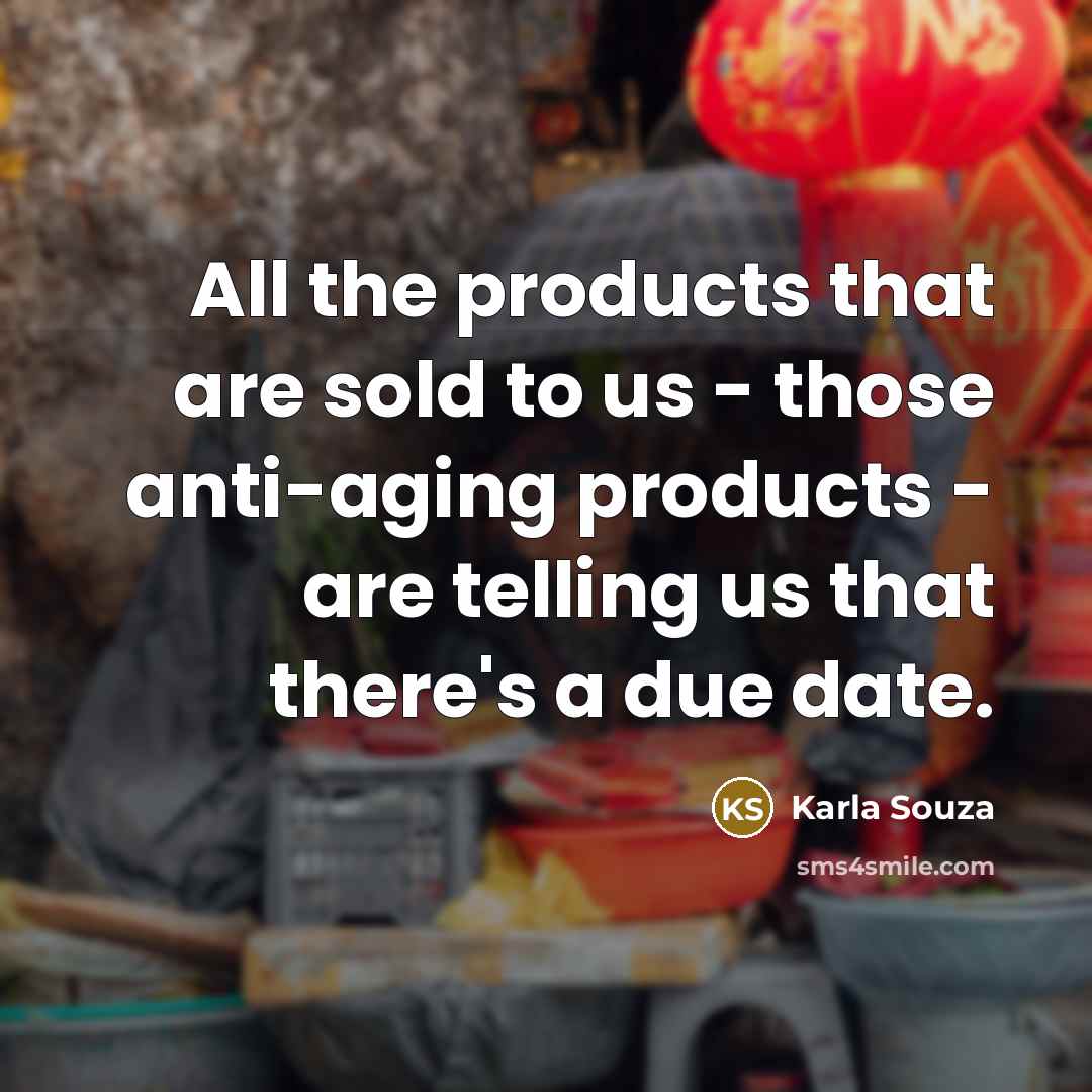 “All the products that are sold to us - those…” quote by Karla Souza